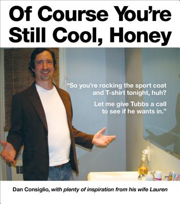 Of Course You're Still Cool, Honey Dan Consiglio